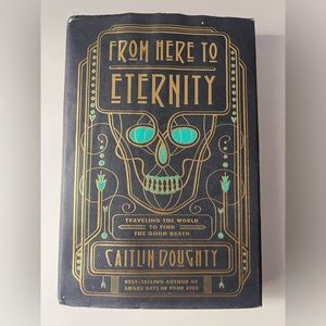 From Here to Eternity by Caitlin Doughty